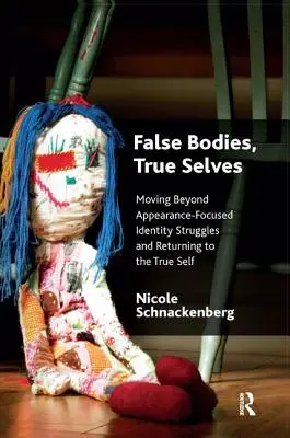 Faux corps, vrai moi : Dépasser les luttes identitaires centrées sur l'apparence et revenir au vrai soi - False Bodies, True Selves: Moving Beyond Appearance-Focused Identity Struggles and Returning to the True Self