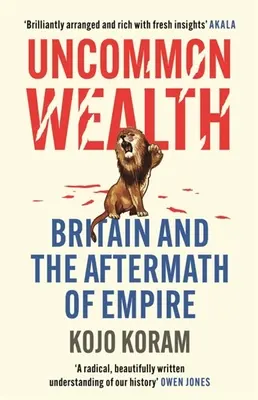 Uncommon Wealth : La Grande-Bretagne et les séquelles de l'Empire - Uncommon Wealth: Britain and the Aftermath of Empire