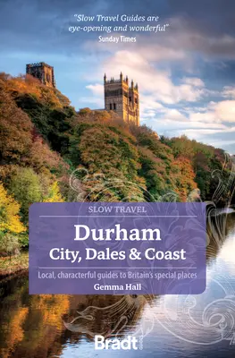 Durham : La ville, les vallées et la côte : Slow Travel - Durham: City, Dales & Coast: Slow Travel