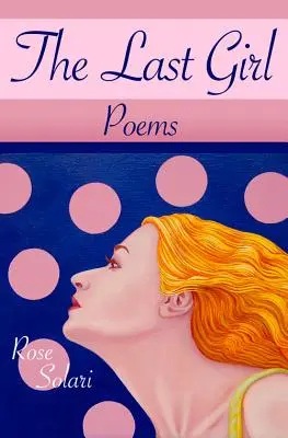 La dernière fille : Poèmes - The Last Girl: Poems