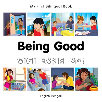 Mon premier livre bilingue - Être bon (anglais-bengali) - My First Bilingual Book-Being Good (English-Bengali)