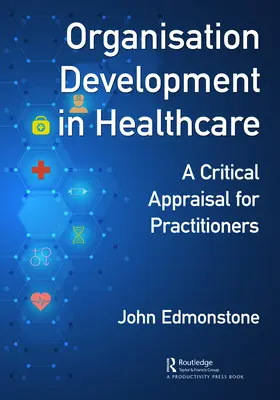 Le développement organisationnel dans le secteur de la santé : Une évaluation critique pour les praticiens du DO - Organisation Development in Healthcare: A Critical Appraisal for OD Practitioners