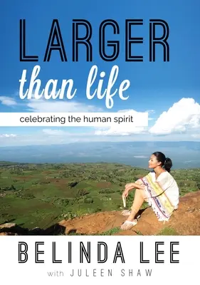 Larger Than Life : Célébrer l'esprit humain - Larger Than Life: Celebrating the Human Spirit