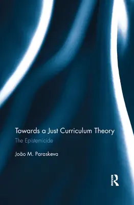 Vers une théorie du curriculum juste : L'épistémicide - Towards a Just Curriculum Theory: The Epistemicide