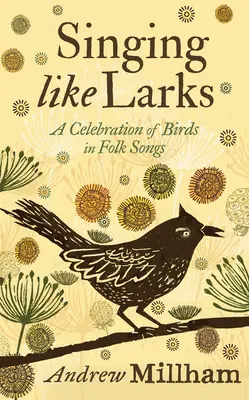 Chanter comme des alouettes : Une célébration des oiseaux dans les chansons populaires - Singing Like Larks: A Celebration of Birds in Folk Songs