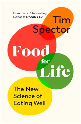 La nourriture pour la vie : La nouvelle science du bien manger - Food for Life: The New Science of Eating Well