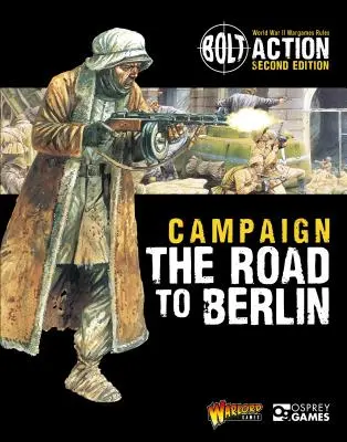 Bolt Action : Campagne : La route vers Berlin - Bolt Action: Campaign: The Road to Berlin