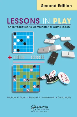 Leçons de jeu : Une introduction à la théorie des jeux combinatoires, deuxième édition - Lessons in Play: An Introduction to Combinatorial Game Theory, Second Edition