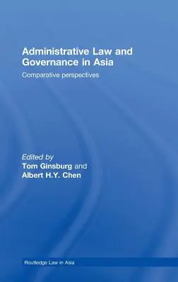 Droit administratif et gouvernance en Asie : Perspectives comparatives - Administrative Law and Governance in Asia: Comparative Perspectives