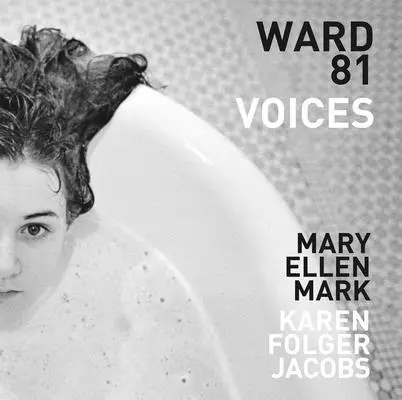 Mary Ellen Mark et Karen Folger Jacobs : Ward 81 : Voix - Mary Ellen Mark and Karen Folger Jacobs: Ward 81: Voices