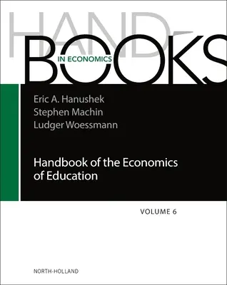 Manuel d'économie de l'éducation : Volume 6 - Handbook of the Economics of Education: Volume 6