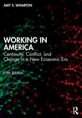 Travailler en Amérique : Continuité, conflit et changement dans une nouvelle ère économique - Working in America: Continuity, Conflict, and Change in a New Economic Era