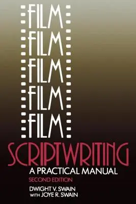 L'écriture de scénarios de films : Un manuel pratique - Film Scriptwriting: A Practical Manual