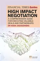 FT Guide to High Impact Negotiation (en anglais) - FT Guide to High Impact Negotiation