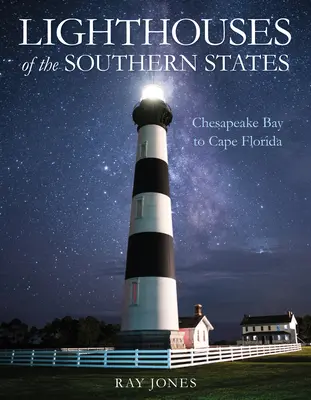 Phares des États du Sud : De la baie de Chesapeake au cap Floride - Lighthouses of the Southern States: From Chesapeake Bay to Cape Florida