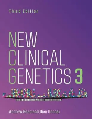 New Clinical Genetics, troisième édition (Read Andrew (University of Manchester St Mary's Hospital Manchester UK)) - New Clinical Genetics, third edition (Read Andrew (University of Manchester St Mary's Hospital Manchester UK))