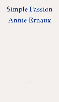 Simple Passion - LAURÉAT DU PRIX NOBEL DE LITTÉRATURE 2022 - Simple Passion - WINNER OF THE 2022 NOBEL PRIZE IN LITERATURE