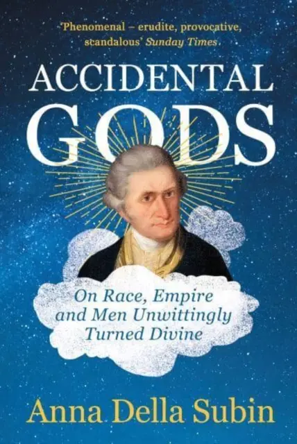 Accidental Gods - On Race, Empire and Men Unwittingly Turned Divine (Dieux accidentels - Sur la race, l'empire et les hommes devenus involontairement divins) - Accidental Gods - On Race, Empire and Men Unwittingly Turned Divine
