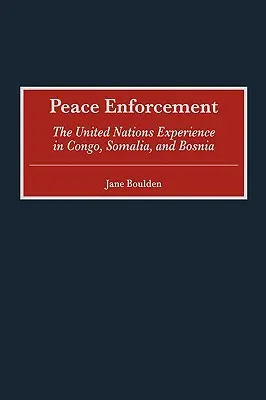 L'imposition de la paix : L'expérience des Nations Unies au Congo, en Somalie et en Bosnie - Peace Enforcement: The United Nations Experience in Congo, Somalia, and Bosnia