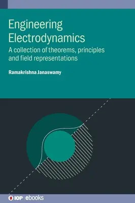 Électrodynamique d'ingénierie : Une collection de théorèmes, de principes et de représentations de champs - Engineering Electrodynamics: A collection of theorems, principles and field representations