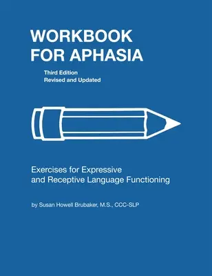 Cahier d'exercices pour l'aphasie : Exercices pour le développement d'un niveau supérieur de fonctionnement du langage - Workbook for Aphasia: Exercises for the Development of Higher Level Language Functioning
