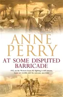 At Some Disputed Barricade (World War I Series, Novel 4) - Un magnifique roman de meurtre et d'espionnage pendant les jours sombres de la guerre. - At Some Disputed Barricade (World War I Series, Novel 4) - A magnificent novel of murder and espionage during the dark days of war