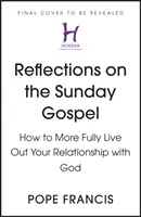 Réflexions sur l'évangile du dimanche (ANNEE A) - Comment vivre plus pleinement sa relation avec Dieu - Reflections on the Sunday Gospel (YEAR A) - How to More Fully Live Out Your Relationship with God