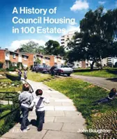 Une histoire du logement social en 100 domaines - A History of Council Housing in 100 Estates
