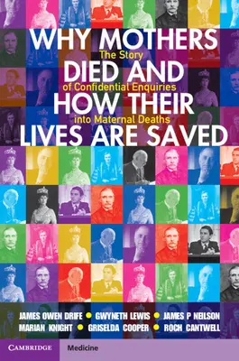 Pourquoi les mères meurent et comment leurs vies sont sauvées : L'histoire des enquêtes confidentielles sur les décès maternels - Why Mothers Died and How Their Lives Are Saved: The Story of Confidential Enquiries Into Maternal Deaths