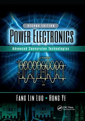 Électronique de puissance : Technologies de conversion avancées, deuxième édition - Power Electronics: Advanced Conversion Technologies, Second Edition