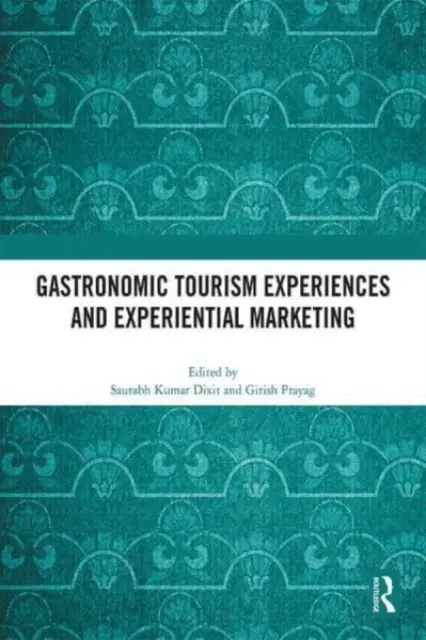 Expériences de tourisme gastronomique et marketing expérientiel - Gastronomic Tourism Experiences and Experiential Marketing