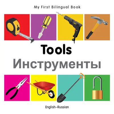 Mon premier livre bilingue - Outils (anglais-russe) - My First Bilingual Book-Tools (English-Russian)