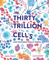 Trente trillions de cellules - Le fonctionnement réel de votre corps - Thirty Trillion Cells - How Your Body Really Works