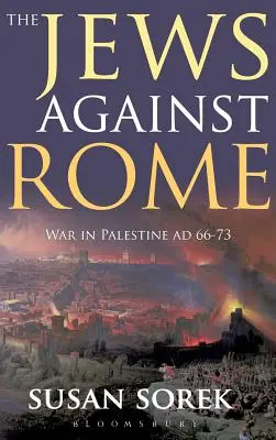 Les Juifs contre Rome : La guerre en Palestine Ad 66-73 - The Jews Against Rome: War in Palestine Ad 66-73
