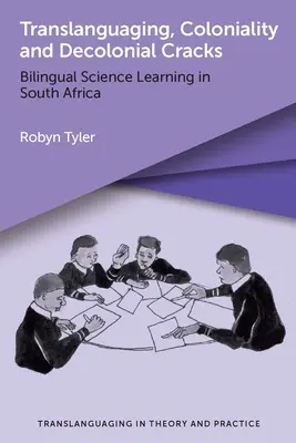 Translanguaging, Coloniality and Decolonial Cracks : L'apprentissage scientifique bilingue en Afrique du Sud - Translanguaging, Coloniality and Decolonial Cracks: Bilingual Science Learning in South Africa