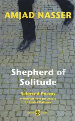 Le berger de la solitude - Poèmes choisis 1979-2004 - Shepherd of Solitude - Selected Poems 1979-2004