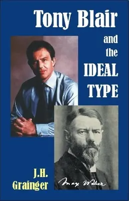 Tony Blair et le type idéal - Tony Blair and the Ideal Type
