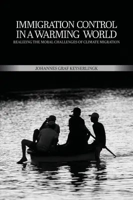 Le contrôle de l'immigration dans un monde en réchauffement : Relever les défis moraux de la migration climatique - Immigration Control in a Warming World: Realizing the Moral Challenges of Climate Migration