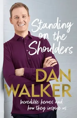 Debout sur les épaules : Des héros incroyables et la façon dont ils nous inspirent - Standing on the Shoulders: Incredible Heroes and How They Inspire Us