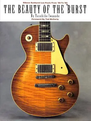 La beauté du « Burst » : Les Paul de 58 à 60 de Gibson Sunburst - The Beauty of the 'Burst: Gibson Sunburst Les Pauls from '58 to '60