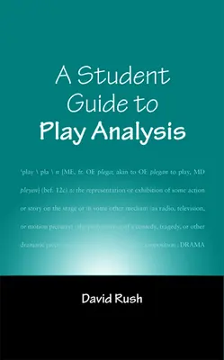 Guide de l'analyse théâtrale à l'usage des élèves - A Student Guide to Play Analysis