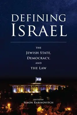 Définir Israël : L'État juif, la démocratie et le droit - Defining Israel: The Jewish State, Democracy, and the Law