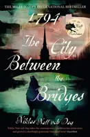 1794 : La ville entre les ponts - Le best-seller international vendu à un million d'exemplaires - 1794: The City Between the Bridges - The Million Copy International Bestseller