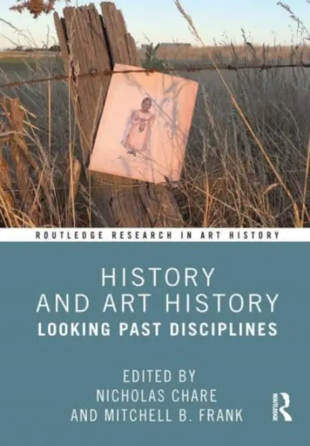 Histoire et histoire de l'art : Au-delà des disciplines - History and Art History: Looking Past Disciplines