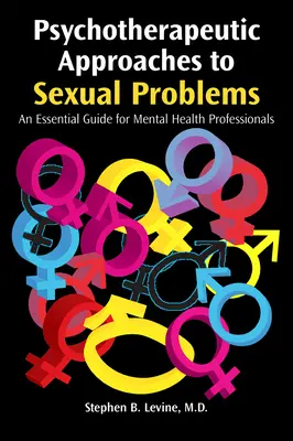 Approches psychothérapeutiques des problèmes sexuels : Un guide essentiel pour les professionnels de la santé mentale - Psychotherapeutic Approaches to Sexual Problems: An Essential Guide for Mental Health Professionals