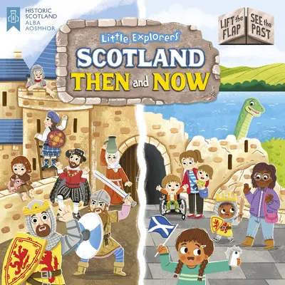 Petits explorateurs : L'Ecosse d'hier et d'aujourd'hui (Lift the Flap, See the Past) - Little Explorers: Scotland Then and Now (Lift the Flap, See the Past)