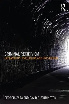 Récidive criminelle : Explication, prédiction et prévention - Criminal Recidivism: Explanation, Prediction and Prevention