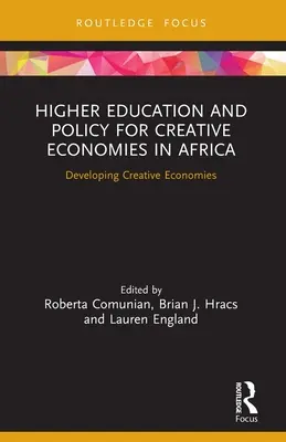 Enseignement supérieur et politique pour les économies créatives en Afrique : Développer des économies créatives - Higher Education and Policy for Creative Economies in Africa: Developing Creative Economies
