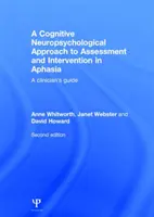 Approche neuropsychologique cognitive de l'évaluation et de l'intervention dans l'aphasie - Guide du clinicien - Cognitive Neuropsychological Approach to Assessment and Intervention in Aphasia - A clinician's guide