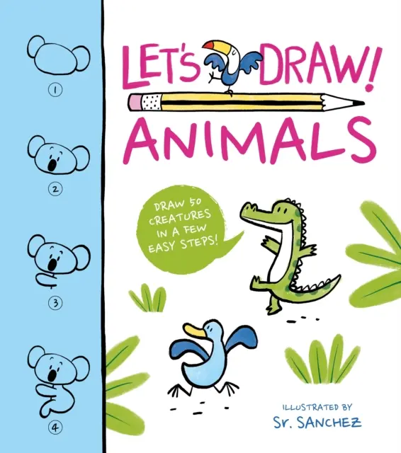 Dessinons ! Animaux - Dessinez 50 créatures en quelques étapes faciles ! - Let's Draw! Animals - Draw 50 Creatures in a Few Easy Steps!